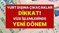Vize İşlemlerinde Yeni Dönem Başlıyor: Vize İşlemlerini Artık Dışişleri Vakfı Yönetecek