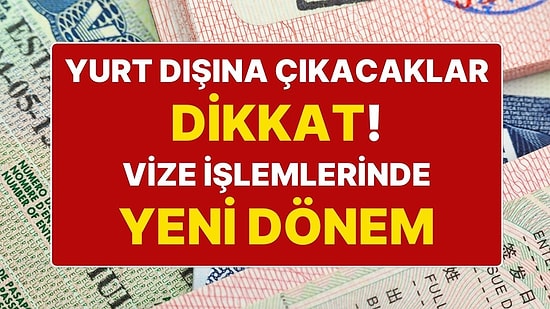 Vize İşlemlerinde Yeni Dönem Başlıyor: Vize İşlemlerini Artık Dışişleri Vakfı Yönetecek