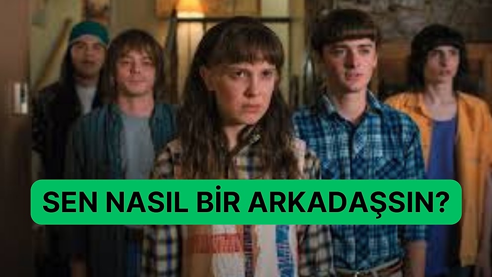 Sen Nasıl Bir Arkadaşsın?