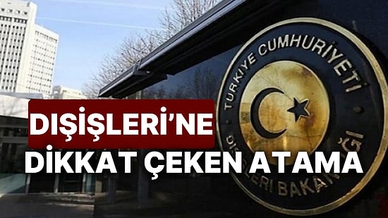 Dışişleri Bakanlığı'na Dikkat Çeken Atamalar! Bakan Yardımcılığı Görevine Üç İsim Atandı!