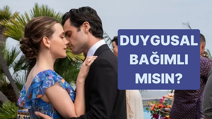 Evet/Hayır Psikoloji Testine Göre Sen Duygusal Bağımlı mısın?