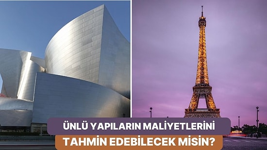 Bu Ünlü Yapıların Maliyetini Doğru Tahmin Edebilecek misin?