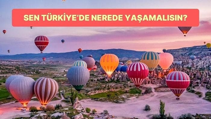 Sen Türkiye'de Nerede Yaşamalısın?