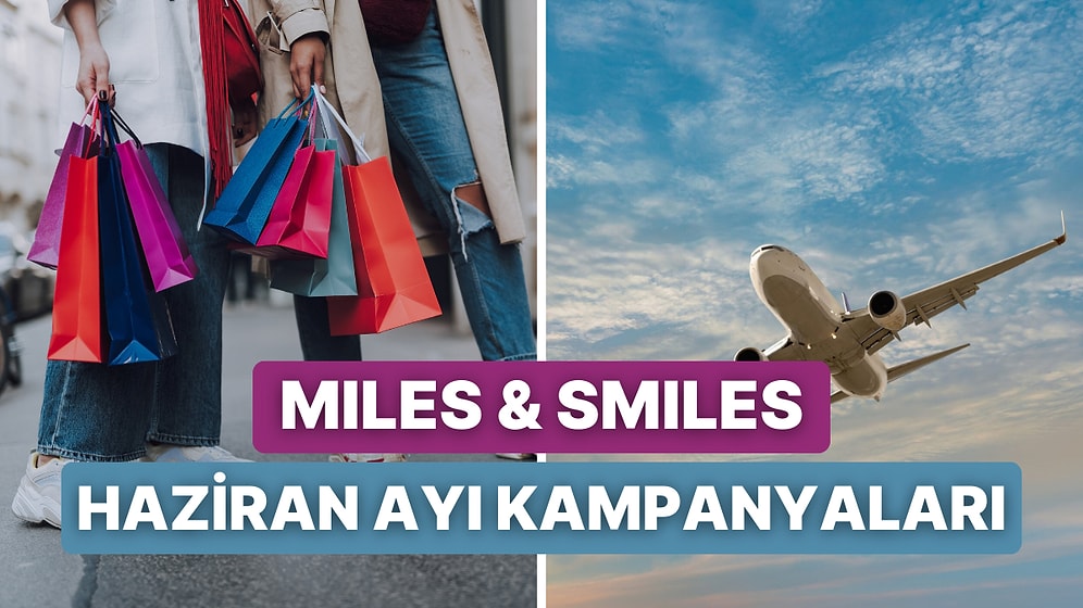 Miles & Smiles Kartınız Sayesinde Haziran Ayında Yararlanabileceğiniz 10 Kampanya