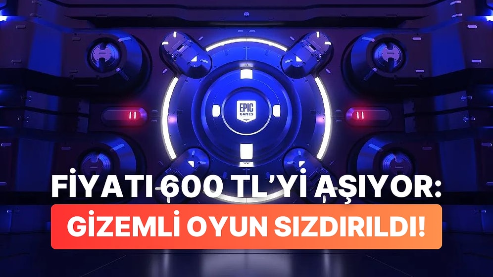 Epic Games Store'un Sıradaki Gizemli Oyunu Sızdırıldı: Steam Değeri 600 TL'yi Aşıyor!