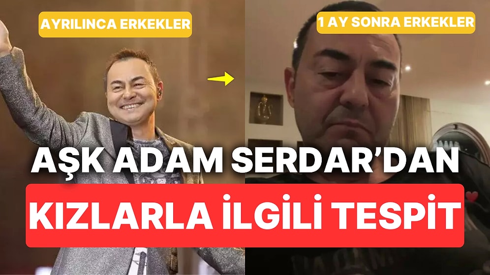 Kızların Ayrılık Acısı Hakkında Tespit Yapmaya Doyamayan Serdar Ortaç'tan Depresif İnciler