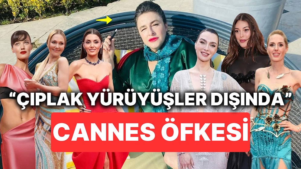 Esra Dermancıoğlu Cannes'ta Boy Gösteren Ünlülerimizin Kıyafetlerine Verdi Veriştirdi: "Çıplak Yürüyüşler..."