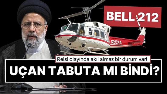 İran'ın Cumhurbaşkanı Reisi'yi Bindirdiği Akıl Almaz Helikopter! Bell 212'nin Teknik Özellikleri Neler?