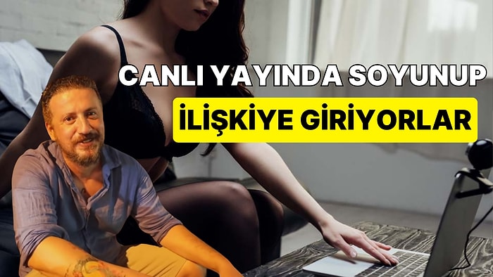 Canlı Yayında Cinsel İlişkiye Girerek Para Kazanan İnsanların Hayatı Sizi Çok Şaşırtacak