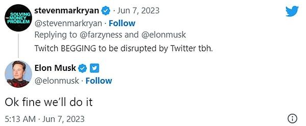 Musk geçmişte "Twitch Twitter tarafından bozguna uğratılmak için yalvarıyor" şeklindeki bir gönderiye verdiği yanıt ile savaşın ilk kurşununu atmıştı.