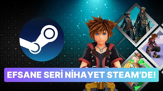 Kingdom Hearts Serisi Nihayet Tüm Oyunlarıyla Birlikte Steam'e Geliyor