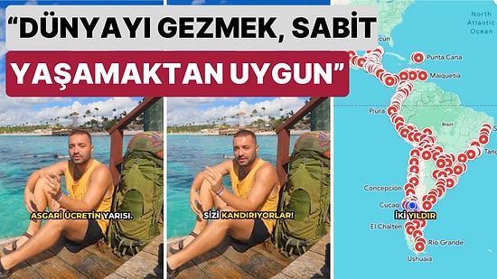 Asgari Ücretin Yarısıyla Neredeyse Tüm Latin Amerika'yı Gezdiğini Söyleyen Gezgin "Sizi Kandırıyorlar" Dedi