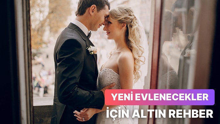 Yeni Evlenecek Çiftlerin Öncesinde Bilmesi Gereken 10 Şey