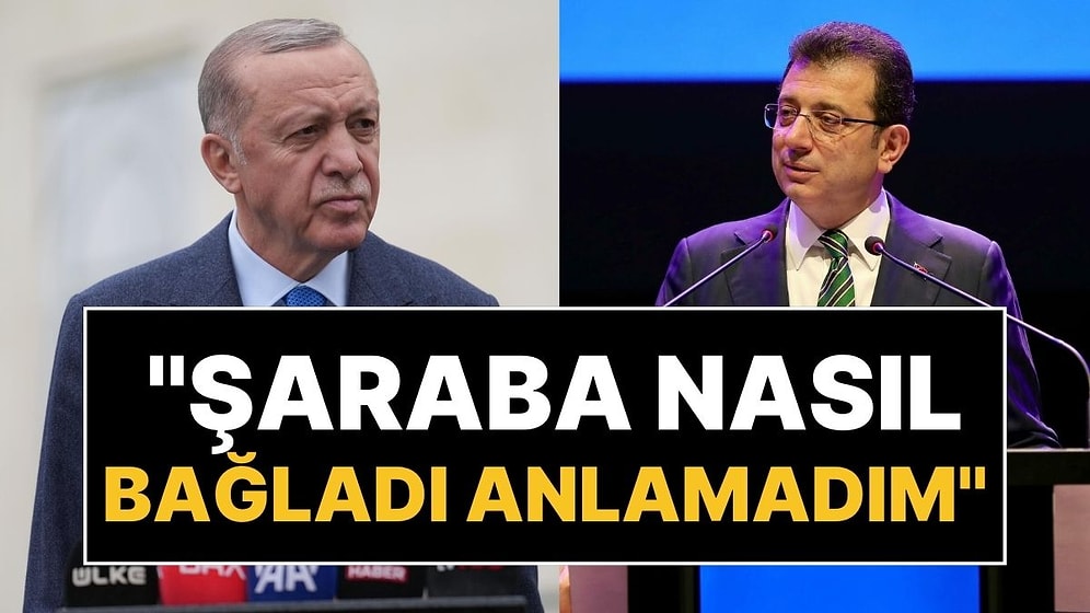 İmamoğlu'ndan Cumhurbaşkanı Erdoğan'a Yanıt: "Şaraba Nasıl Bağladı Anlamadım"