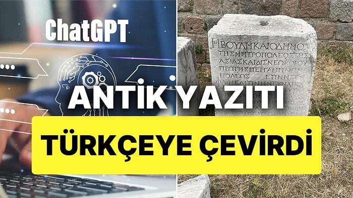 ChatGPT Sınır Tanımıyor: Antik Yunanca Yazıtı Günümüz Türkçesine Çevirdi!