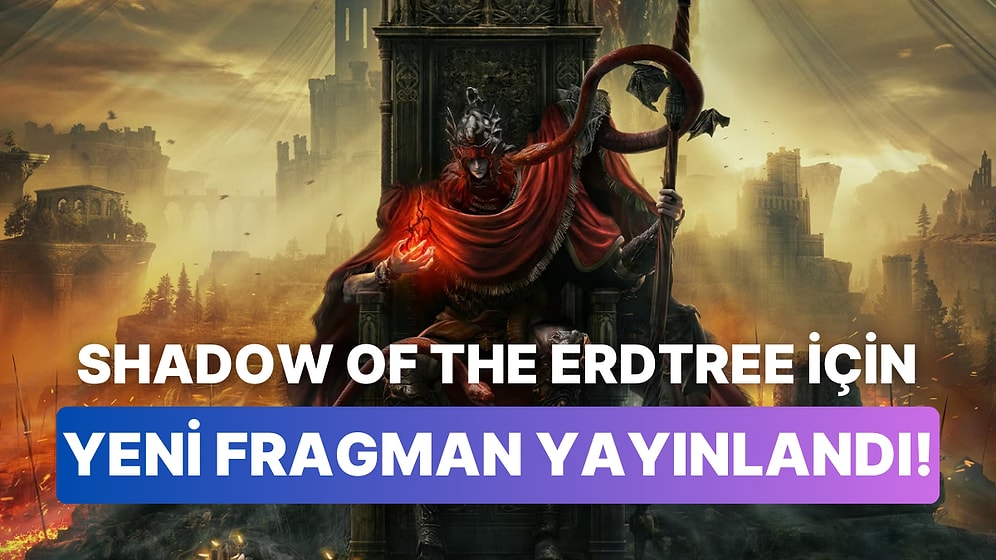 Elden Ring Genişleme Paketi Shadow of the Erdtree İçin Yeni Bir Hikâye Fragmanı Yayınlandı!