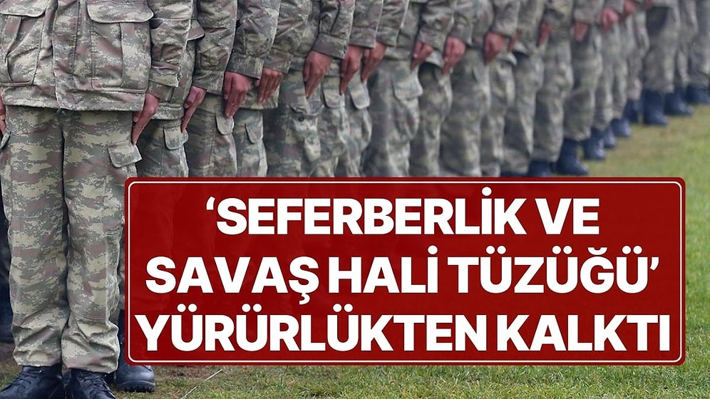 Resmi Gazete'de Yayımlandı: 'Seferberlik ve Savaş Hali Tüzüğü' Yürürlükten Kalktı