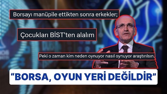 "Borsa Oyun Yeri Değildir" Diyen Bakan Mehmet Şimşek'in Sözleri Sosyal Medyada Yankılandı