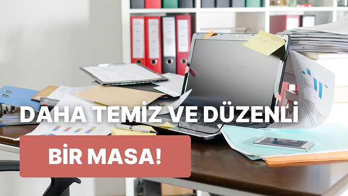 Çalışma Masanı Temiz ve Düzenli Tutacak 10 Yöntem