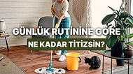 Günlük Rutinine Göre Ne Kadar Titizsin?