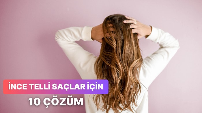 İnce Saçlılar Buraya! Saçlarınızı Olduğundan Çok Daha Hacimli Gösterecek 10 Şey