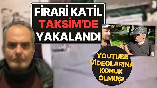 Annesi ve Nişanlısını Öldürüp Cezaevinden Kaçmış! Firari Katil Taksim'de Yakalandı