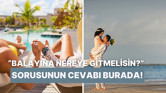 Balayına Nereye Gitmelisin?