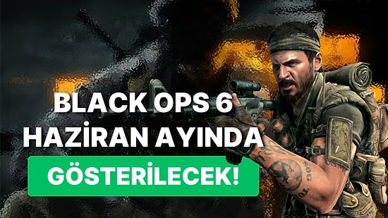 Yeni Call of Duty Oyununun Call of Duty: Black Ops 6 Olacağı ve Resmi Duyuru Tarihi Açıklandı