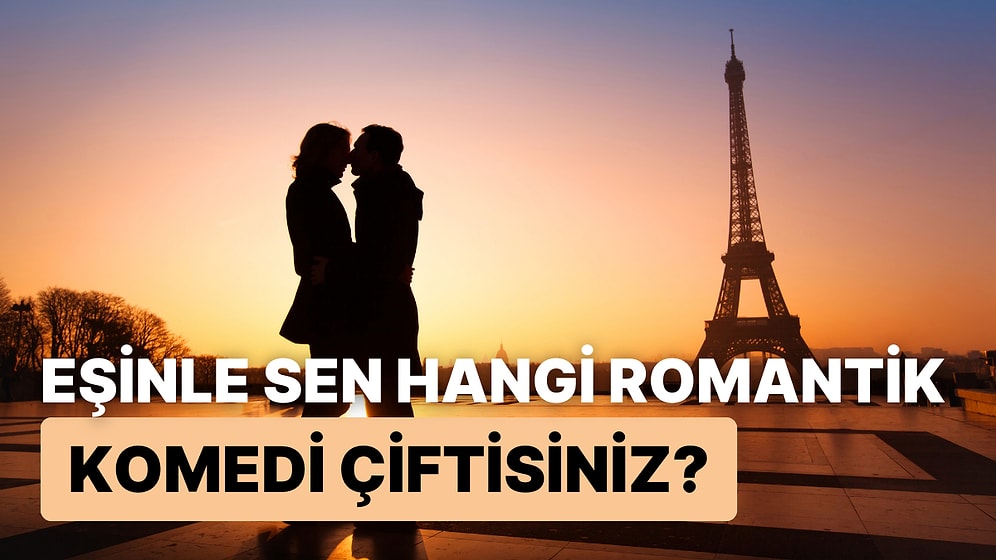 Eşinle Sen Hangi Romantik Komedi Çiftisiniz?