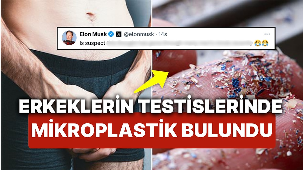 Erkeklerin Testislerinde Mikroplastik Bulundu! Bilim Dünyasının Son Keşfi Sosyal Medyada da Ses Getirdi!