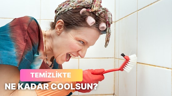 Temizlik Yaparken Ne Kadar Cool Görünüyorsun?