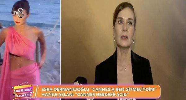Esra Dermancıoğlu'nun "Cannes'a ben gitmeliydim" sözlerinin üstüne "Cannes'a herkese açık, herkes gidebilir zaten" diyen Aslan'ın göndermede bulunduğu iddia edildi.