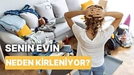 Senin Evin Neden Kirleniyor?