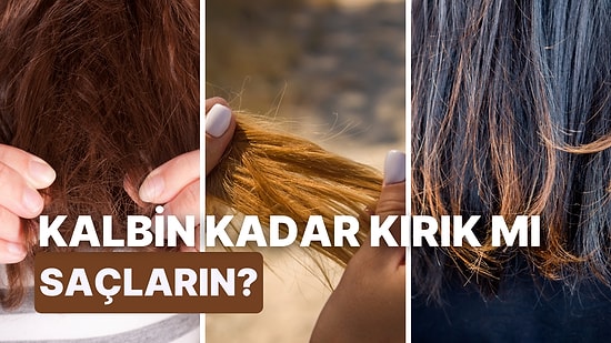 Saçların da Kalbin Kadar Kırık mı?