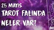 Tarot Falına Göre 25 Mayıs Cumartesi Günü Senin İçin Nasıl Geçecek?