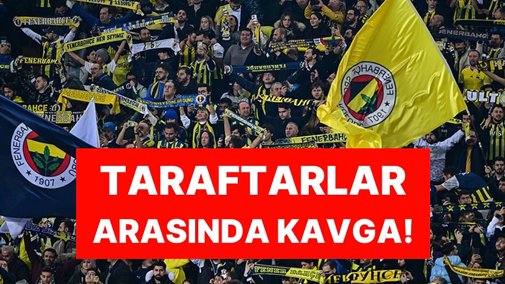 Ortalık Karıştı! Fenerbahçe ile Panathinaikos Taraftarları Arasında Kavga: Gözaltılar Var