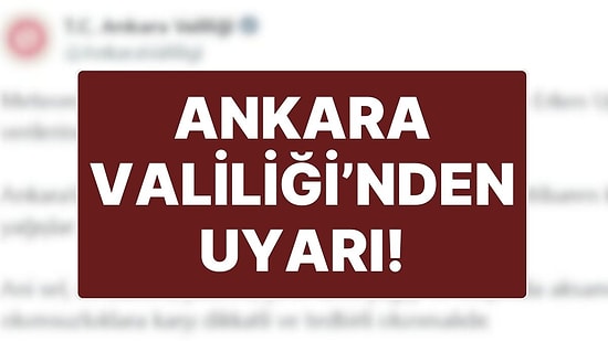 Ankara Valiliği’nden Kuvvetli Yağış Uyarısı