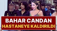 Bahar Candan Cezaevinde Kendini Yaraladı, Hastaneye Kaldırıldı