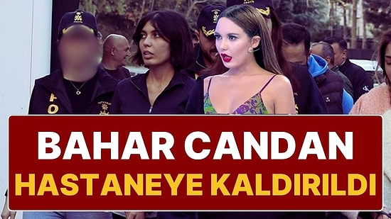 Bahar Candan Cezaevinde Kendini Yaraladı, Hastaneye Kaldırıldı