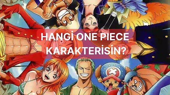 Sen Hangi One Piece Karakterine Benziyorsun?