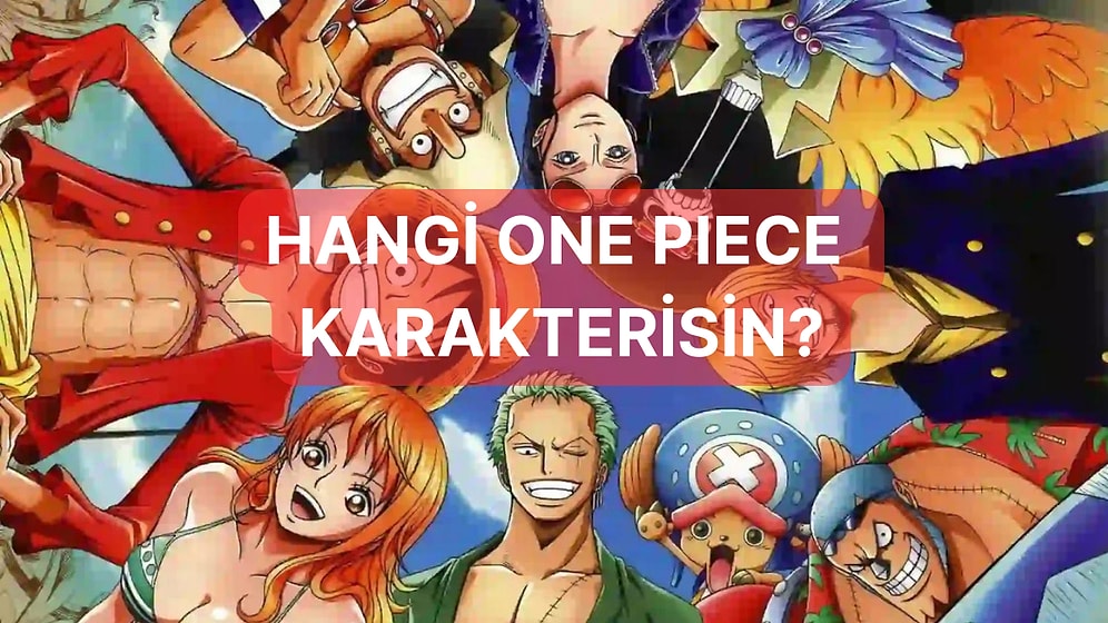 Sen Hangi One Piece Karakterine Benziyorsun?