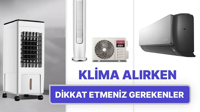 Doğru Klima Seçimi Nasıl Olmalı? Klima Alırken Dikkat Etmeniz Gerekenler