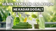 Senin Temizlik Anlayışın Ne Kadar Doğal?