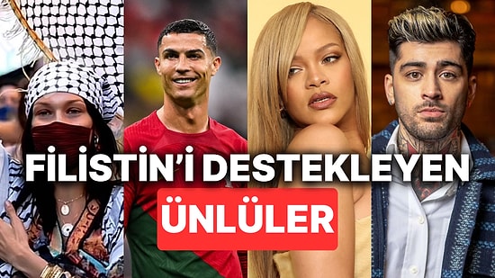 İsrail'in Yaşattığı Zulme Sessiz Kalmayan ve Gururla Filistin'i Destekleyen Ünlüler