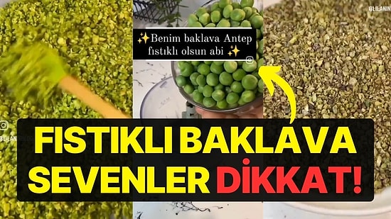 Fıstıklı Baklava Sevenler Dikkat! Bezelyeden Yapılan Antep Fıstığı Tadınızı Kaçıracak