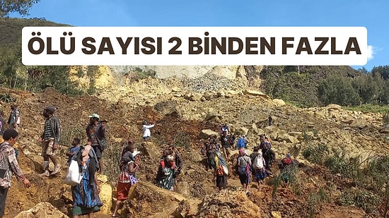 Papua Yeni Gine'de Heyelan Felaketinde Ölü Sayısı 2 Binden Fazla Oldu