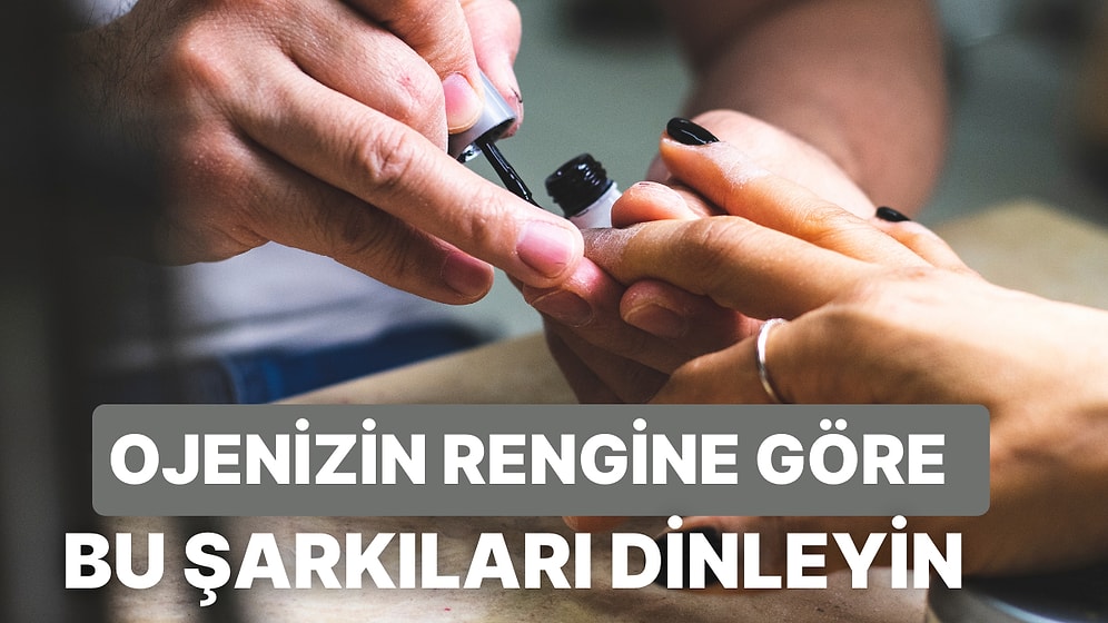 Siyah Oje Vazgeçilmezi Olanlara: İşte Ojenizin Rengine Göre Seçtiğimiz 17 Şarkı