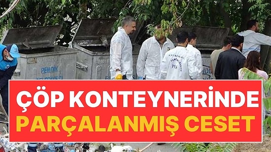 İstanbul'da Tüyler Ürperten Olay: 4 Farklı Çöp Konteynerinde Kafa Derisi Yüzülmüş Erkek Cesedi!