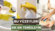 Her Gün Temizlemelisin! Hijyeni Çok Çok Önemli Olan 10 Yüzey