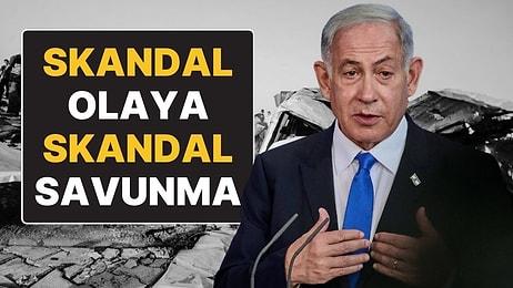 Netanyahu’dan Skandal Olaya Skandal Açıklama: “Trajik bir Hata”